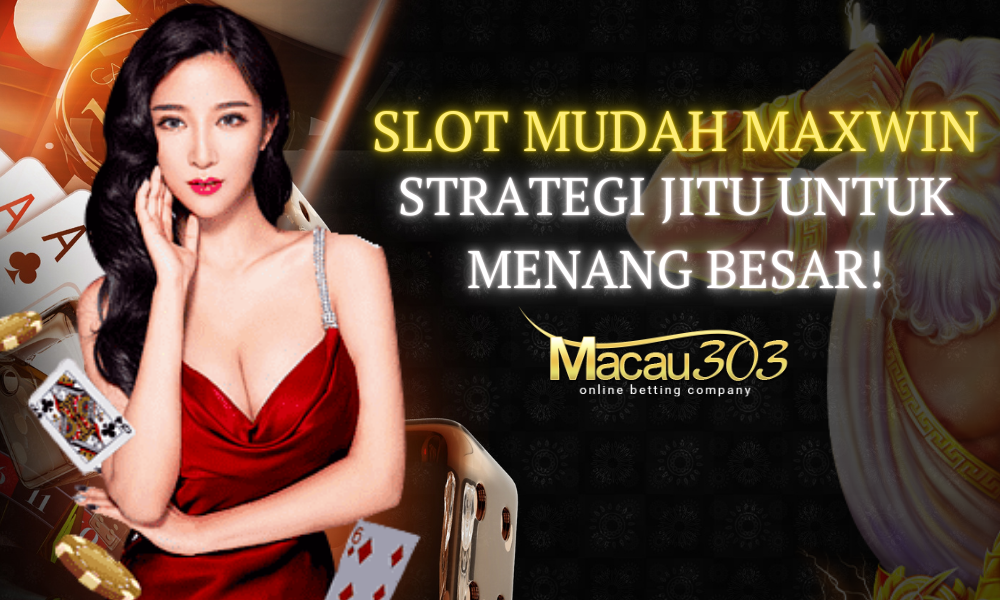 Slot Mudah Maxwin: Strategi Jitu untuk Menang Besar