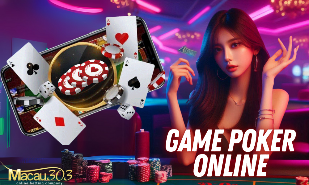 Rasakan Keseruan Game Poker Online Terbaik di Macau303