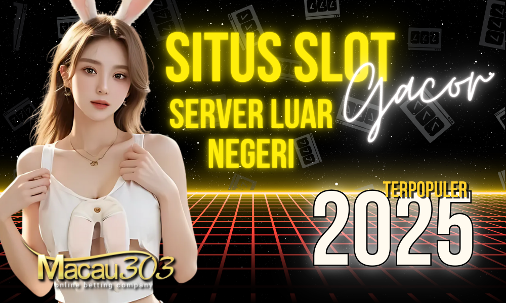 Temukan Situs Slot Server Luar Negeri Terpopuler 2025