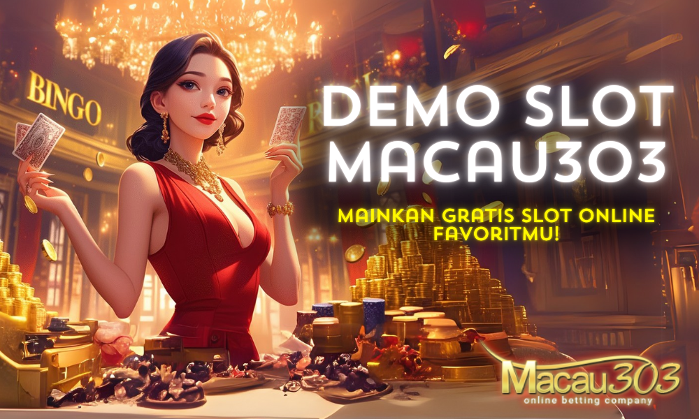 Demo Slot Macau303: Mainkan Gratis Slot Online Favoritmu!