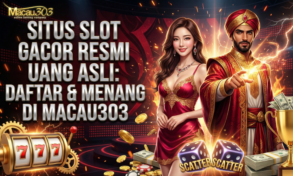 Situs Slot Gacor Resmi Uang Asli: Daftar & Menang di Macau303